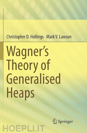 hollings christopher d.; lawson mark v. - wagner’s theory of generalised heaps