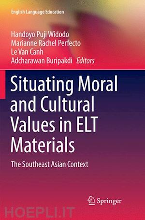 widodo handoyo puji (curatore); perfecto marianne rachel (curatore); van canh le (curatore); buripakdi adcharawan (curatore) - situating moral and cultural values in elt materials