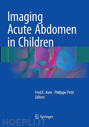 e. avni fred (curatore); petit philippe (curatore) - imaging acute abdomen in children