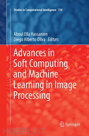 hassanien aboul ella (curatore); oliva diego alberto (curatore) - advances in soft computing and machine learning in image processing