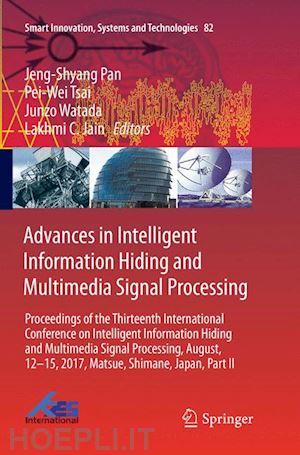 pan jeng-shyang (curatore); tsai pei-wei (curatore); watada junzo (curatore); jain lakhmi c. (curatore) - advances in intelligent information hiding and multimedia signal processing