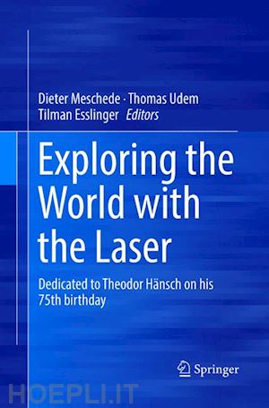 meschede dieter (curatore); udem thomas (curatore); esslinger tilman (curatore) - exploring the world with the laser