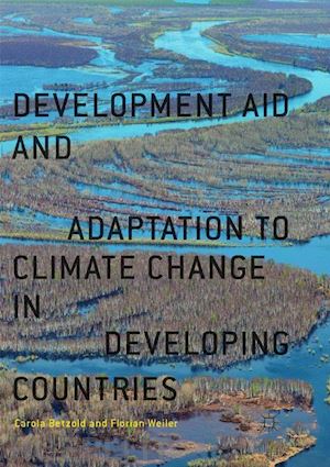 betzold carola; weiler florian - development aid and adaptation to climate change in developing countries