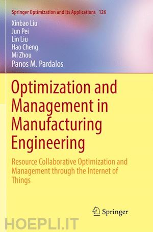 liu xinbao; pei jun; liu lin; cheng hao; zhou mi; pardalos panos m. - optimization and management in manufacturing engineering