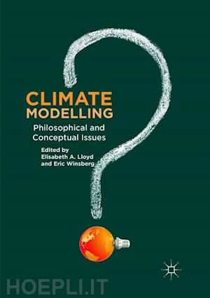 a. lloyd elisabeth (curatore); winsberg eric (curatore) - climate modelling