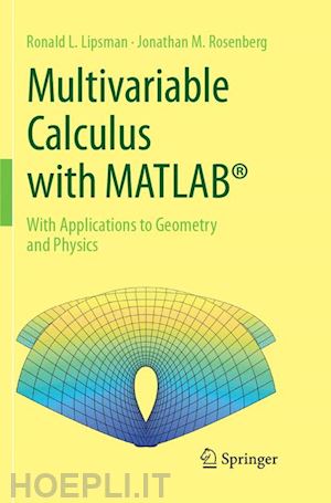 lipsman ronald l.; rosenberg jonathan m. - multivariable calculus with matlab®