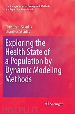 skiadas christos h.; skiadas charilaos - exploring the health state of a population by dynamic modeling methods