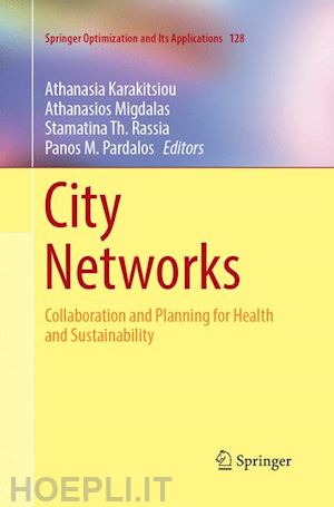 karakitsiou athanasia (curatore); migdalas athanasios (curatore); rassia stamatina th. (curatore); pardalos panos m. (curatore) - city networks