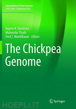 varshney rajeev k. (curatore); thudi mahendar (curatore); muehlbauer fred (curatore) - the chickpea genome