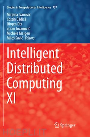 ivanovic mirjana (curatore); badica costin (curatore); dix jürgen (curatore); jovanovic zoran (curatore); malgeri michele (curatore); savic miloš (curatore) - intelligent distributed computing xi