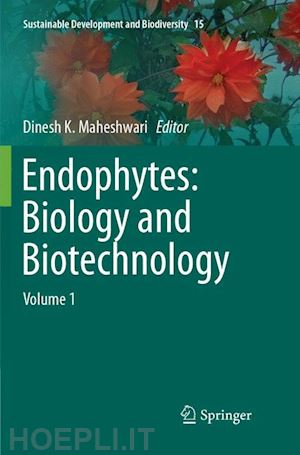 maheshwari dinesh k. (curatore) - endophytes: biology and biotechnology