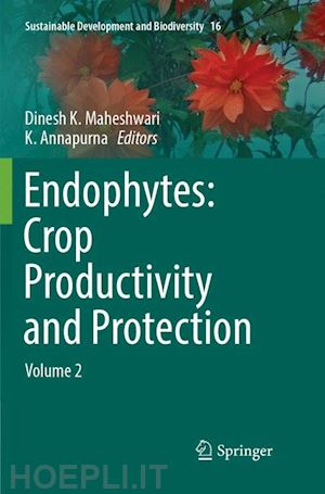 maheshwari dinesh k. (curatore); annapurna k. (curatore) - endophytes: crop productivity and protection