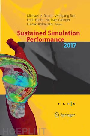 resch michael m. (curatore); bez wolfgang (curatore); focht erich (curatore); gienger michael (curatore); kobayashi hiroaki (curatore) - sustained simulation performance 2017