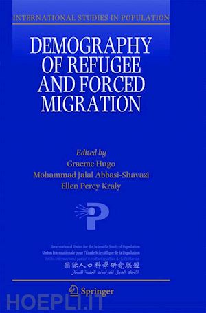 hugo graeme (curatore); abbasi-shavazi mohammad jalal (curatore); kraly ellen percy (curatore) - demography of refugee and forced migration