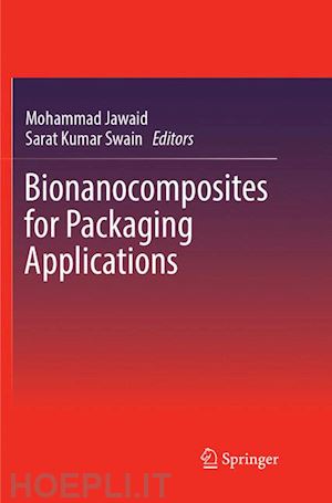 jawaid mohammad (curatore); swain sarat kumar (curatore) - bionanocomposites for packaging applications