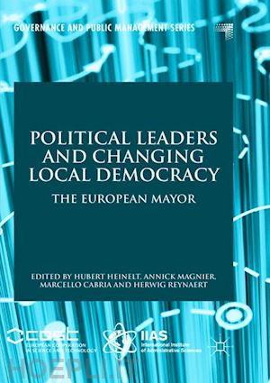 heinelt hubert (curatore); magnier annick (curatore); cabria marcello (curatore); reynaert herwig (curatore) - political leaders and changing local democracy