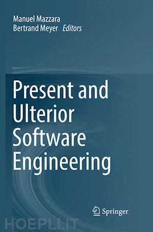 mazzara manuel (curatore); meyer bertrand (curatore) - present and ulterior software engineering