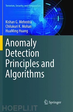 mehrotra kishan g.; mohan chilukuri k.; huang huaming - anomaly detection principles and algorithms