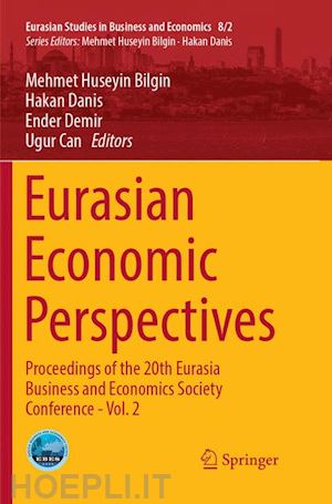bilgin mehmet huseyin (curatore); danis hakan (curatore); demir ender (curatore); can ugur (curatore) - eurasian economic perspectives