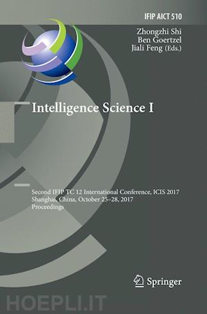 shi zhongzhi (curatore); goertzel ben (curatore); feng jiali (curatore) - intelligence science i