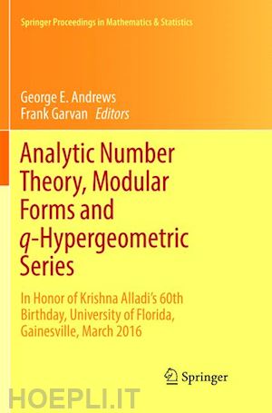 andrews george e. (curatore); garvan frank (curatore) - analytic number theory, modular forms and q-hypergeometric series