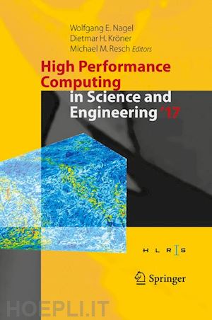 nagel wolfgang e. (curatore); kröner dietmar h. (curatore); resch michael m. (curatore) - high performance computing in science and engineering ' 17