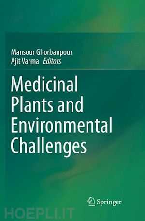 ghorbanpour mansour (curatore); varma ajit (curatore) - medicinal plants and environmental challenges