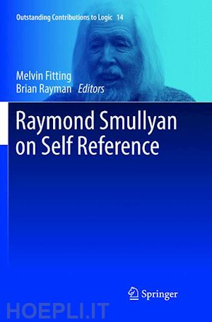 fitting melvin (curatore); rayman brian (curatore) - raymond smullyan on self reference
