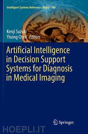 suzuki kenji (curatore); chen yisong (curatore) - artificial intelligence in decision support systems for diagnosis in medical imaging