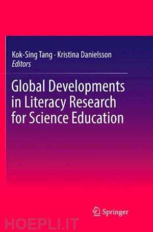 tang kok-sing (curatore); danielsson kristina (curatore) - global developments in literacy research for science education