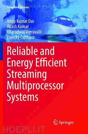 das anup kumar; kumar akash; veeravalli bharadwaj; catthoor francky - reliable and energy efficient streaming multiprocessor systems