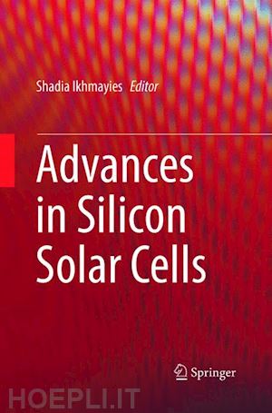 ikhmayies shadia (curatore) - advances in silicon solar cells