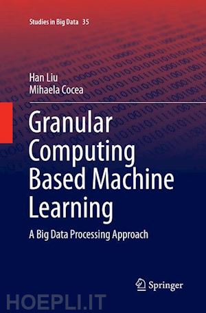 liu han; cocea mihaela - granular computing based machine learning