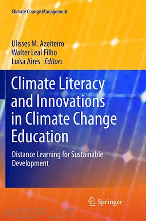 azeiteiro ulisses m. (curatore); leal filho walter (curatore); aires luísa (curatore) - climate literacy and innovations in climate change education