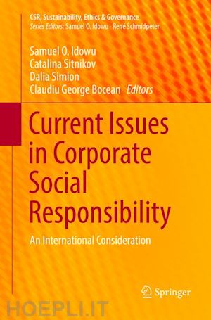 idowu samuel o. (curatore); sitnikov catalina (curatore); simion dalia (curatore); bocean claudiu george (curatore) - current issues in corporate social responsibility