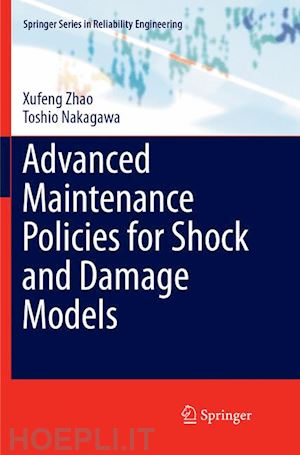 zhao xufeng; nakagawa toshio - advanced maintenance policies for shock and damage models