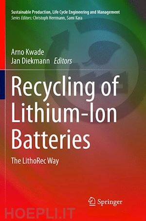 kwade arno (curatore); diekmann jan (curatore) - recycling of lithium-ion batteries