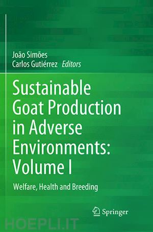 simões joão (curatore); gutiérrez carlos (curatore) - sustainable goat production in adverse environments: volume i