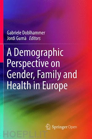 doblhammer gabriele (curatore); gumà jordi (curatore) - a demographic perspective on gender, family and health in europe
