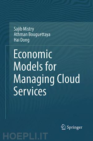 mistry sajib; bouguettaya athman; dong hai - economic models for managing cloud services