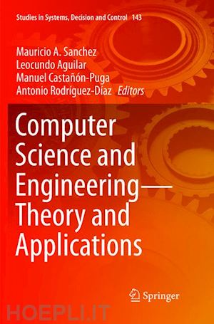 sanchez mauricio a. (curatore); aguilar leocundo (curatore); castañón-puga manuel (curatore); rodríguez-díaz antonio (curatore) - computer science and engineering—theory and applications