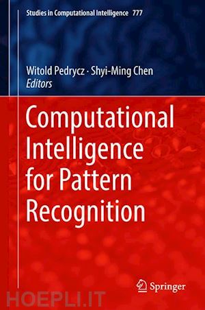 pedrycz witold (curatore); chen shyi-ming (curatore) - computational intelligence for pattern recognition