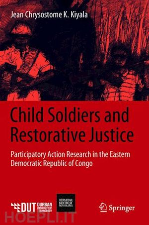 kiyala jean chrysostome k. - child soldiers and restorative justice