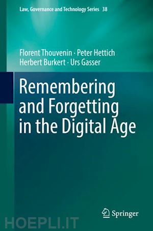 thouvenin florent; hettich peter; burkert herbert; gasser urs - remembering and forgetting in the digital age