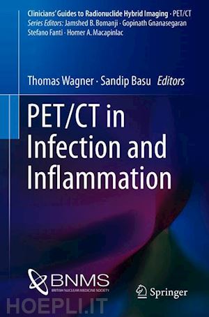 wagner thomas (curatore); basu sandip (curatore) - pet/ct in infection and inflammation