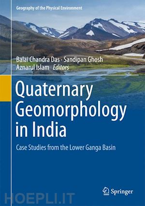 das balai chandra (curatore); ghosh sandipan (curatore); islam aznarul (curatore) - quaternary geomorphology in india