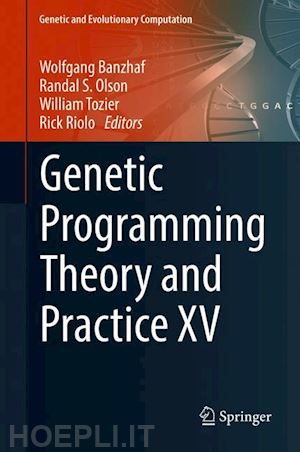 banzhaf wolfgang (curatore); olson randal s. (curatore); tozier william (curatore); riolo rick (curatore) - genetic programming theory and practice xv