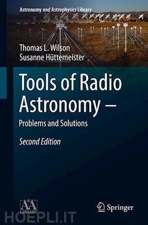 wilson t.l.; hüttemeister susanne - tools of radio astronomy - problems and solutions