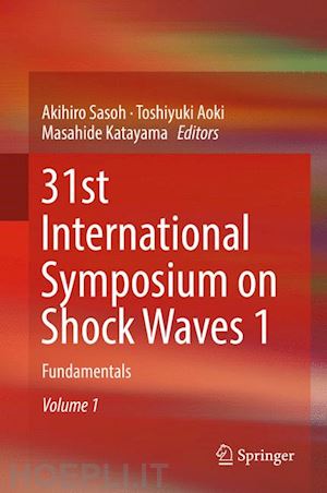 sasoh akihiro (curatore); aoki toshiyuki (curatore); katayama masahide (curatore) - 31st international symposium on shock waves 1