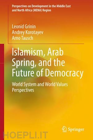 grinin leonid; korotayev andrey; tausch arno - islamism, arab spring, and the future of democracy